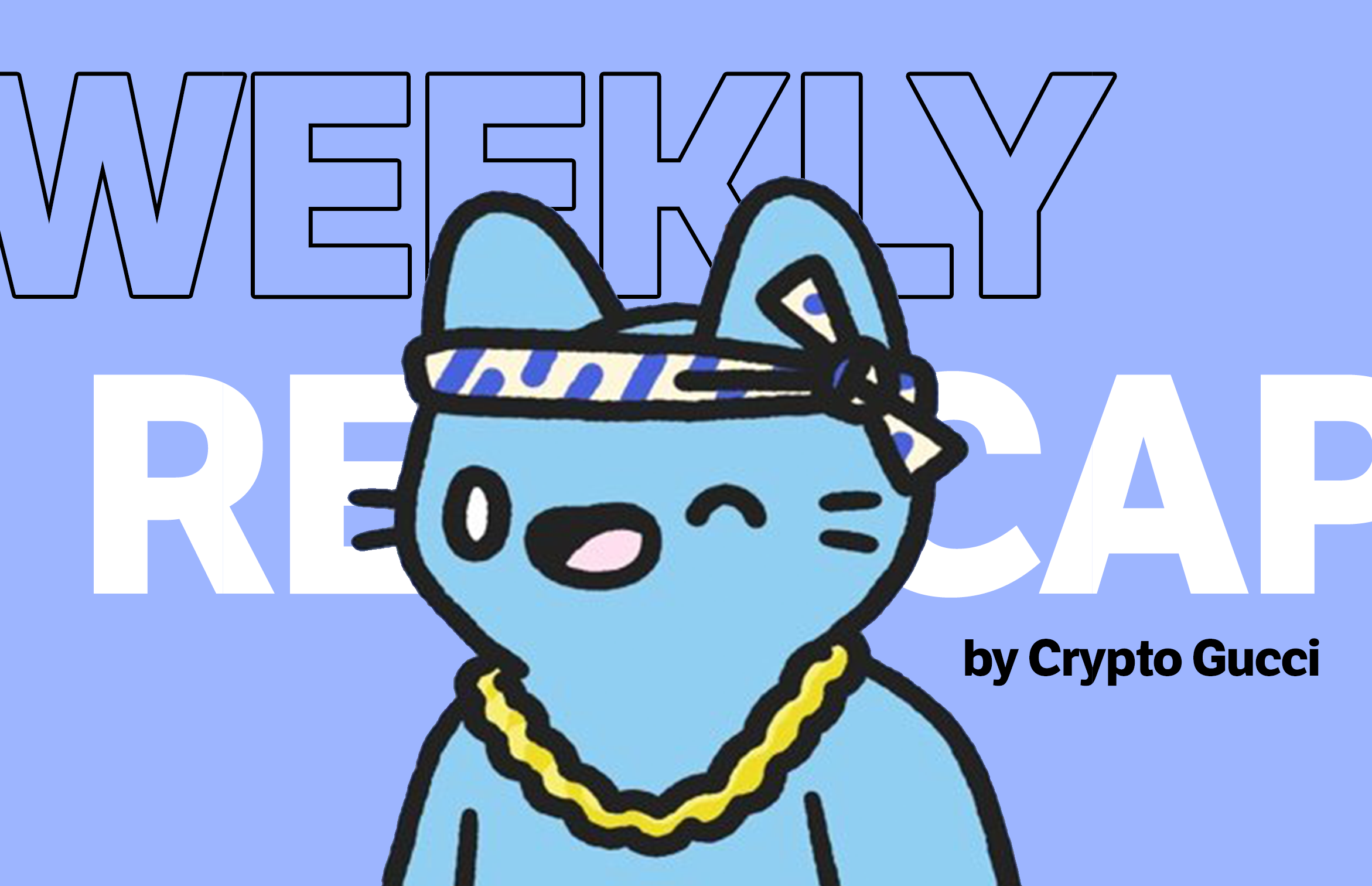 Weekly Recap By Crypto Gucci